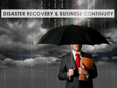 disaster recovery and business continuity How Thinking Ahead Can Protect Business Owners From Disaster